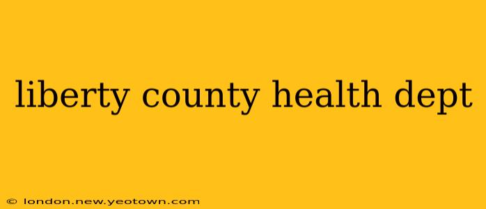 liberty county health dept