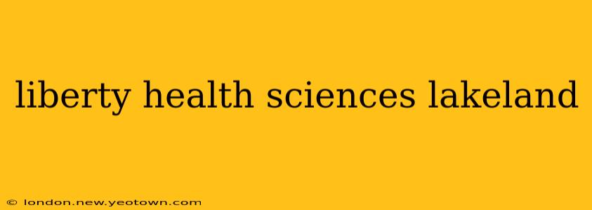 liberty health sciences lakeland