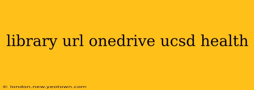 library url onedrive ucsd health