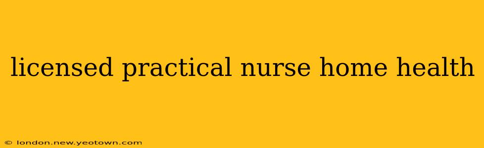 licensed practical nurse home health