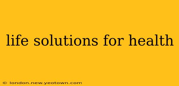 life solutions for health