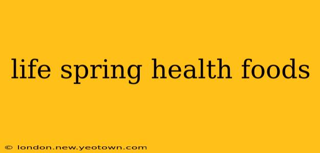 life spring health foods