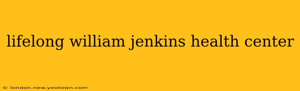 lifelong william jenkins health center