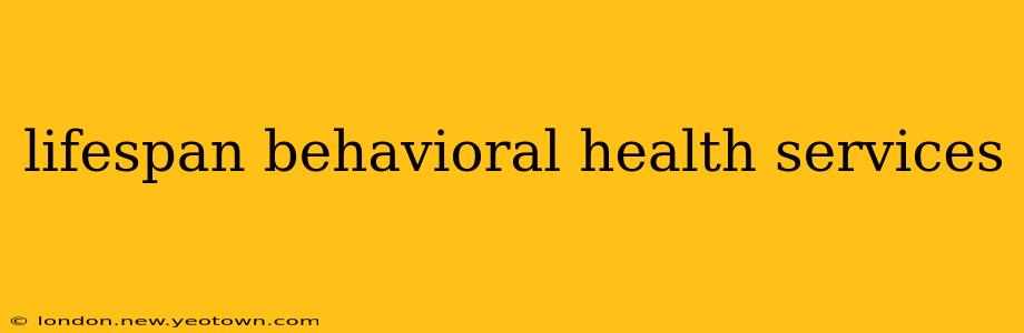 lifespan behavioral health services