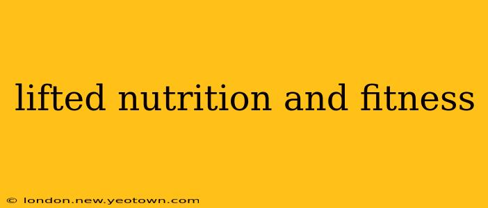 lifted nutrition and fitness