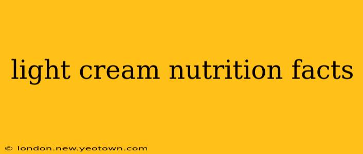 light cream nutrition facts