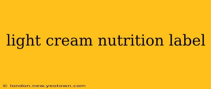 light cream nutrition label