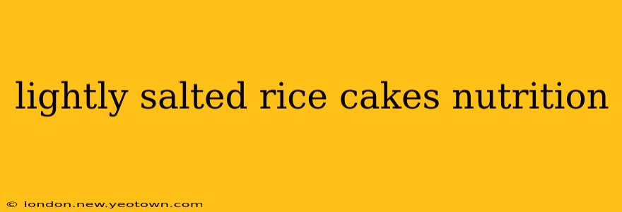 lightly salted rice cakes nutrition