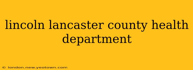 lincoln lancaster county health department