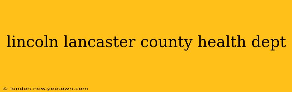 lincoln lancaster county health dept