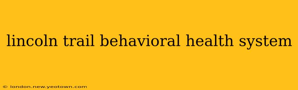 lincoln trail behavioral health system