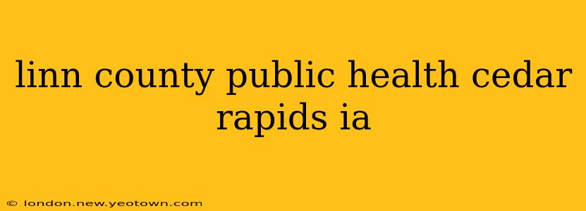 linn county public health cedar rapids ia