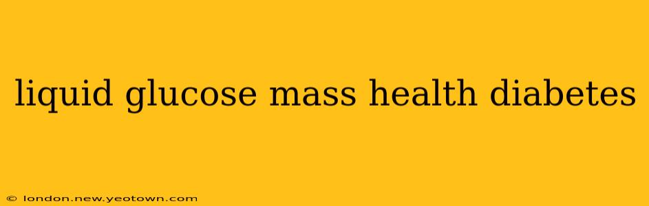 liquid glucose mass health diabetes