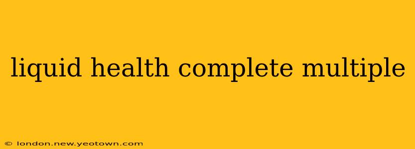 liquid health complete multiple