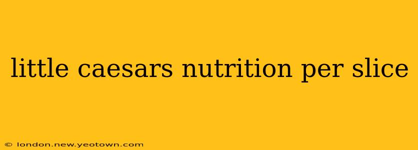 little caesars nutrition per slice