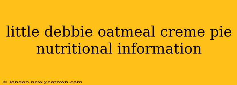 little debbie oatmeal creme pie nutritional information