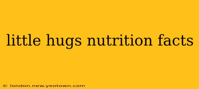 little hugs nutrition facts