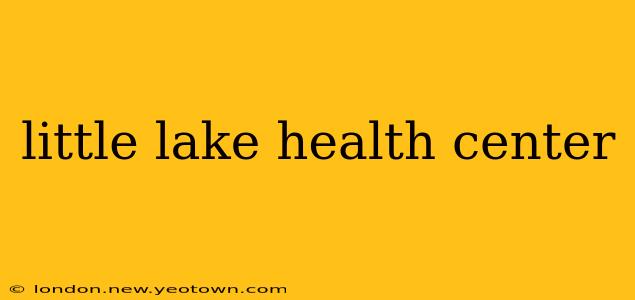 little lake health center