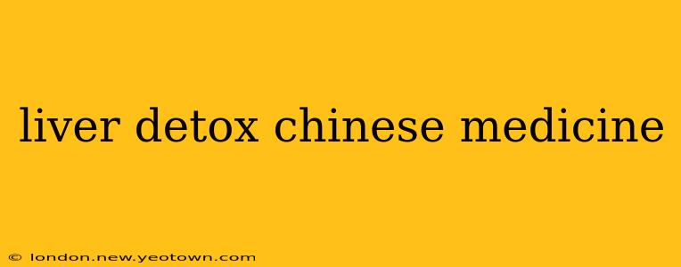 liver detox chinese medicine