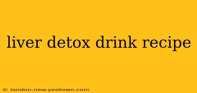 liver detox drink recipe