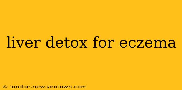 liver detox for eczema