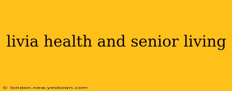 livia health and senior living