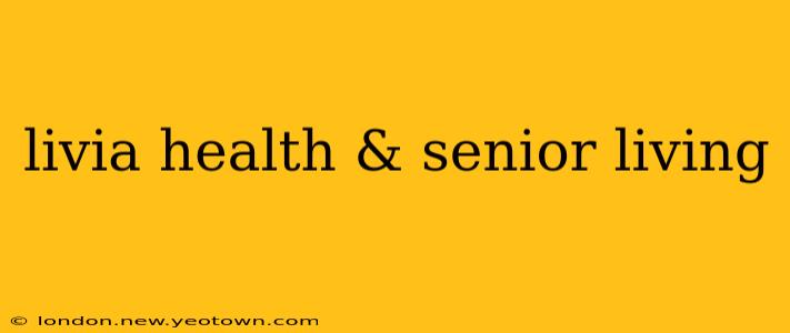 livia health & senior living