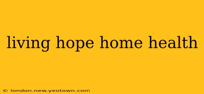 living hope home health