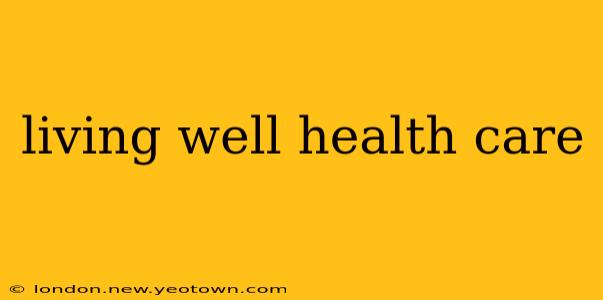 living well health care