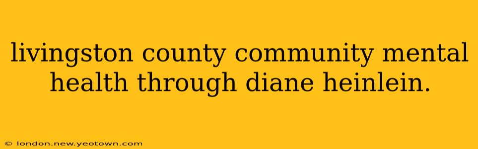 livingston county community mental health through diane heinlein.