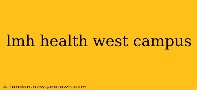 lmh health west campus