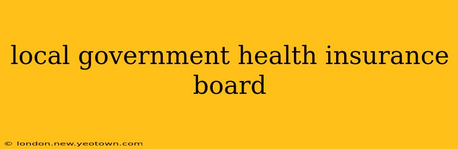 local government health insurance board