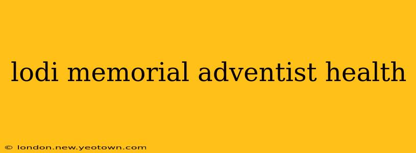 lodi memorial adventist health