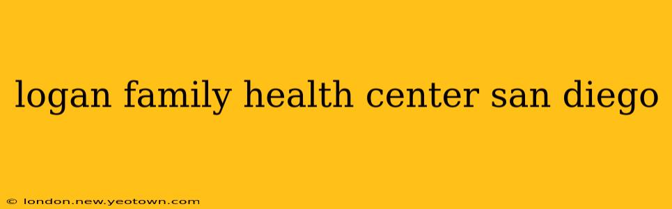 logan family health center san diego