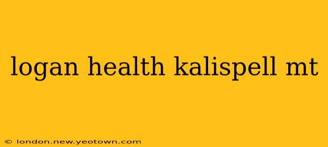logan health kalispell mt