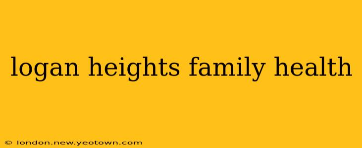 logan heights family health
