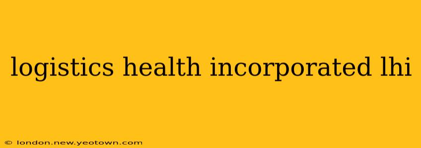 logistics health incorporated lhi