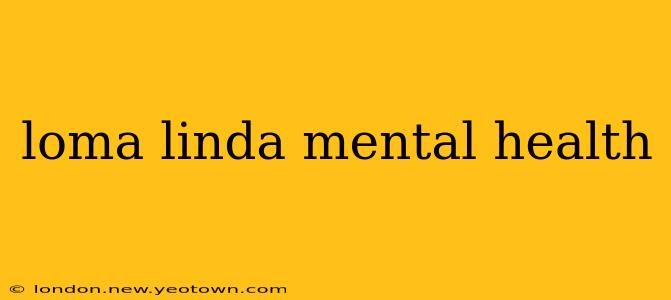 loma linda mental health