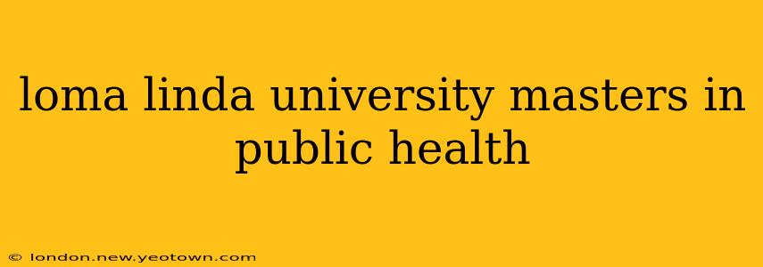 loma linda university masters in public health
