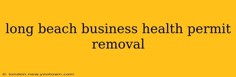long beach business health permit removal