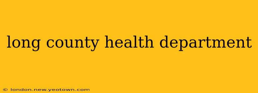 long county health department