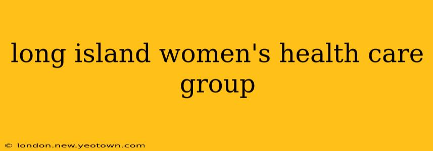 long island women's health care group