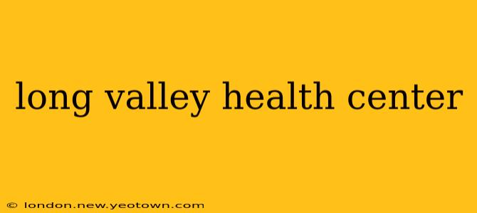 long valley health center