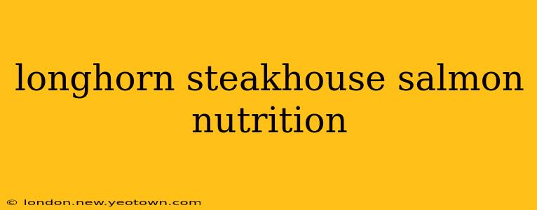 longhorn steakhouse salmon nutrition