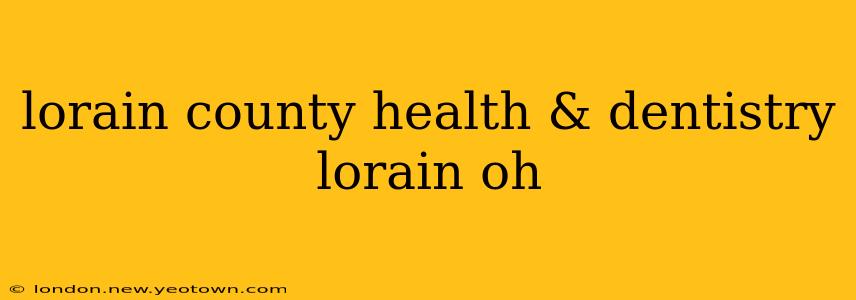 lorain county health & dentistry lorain oh