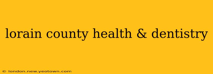 lorain county health & dentistry