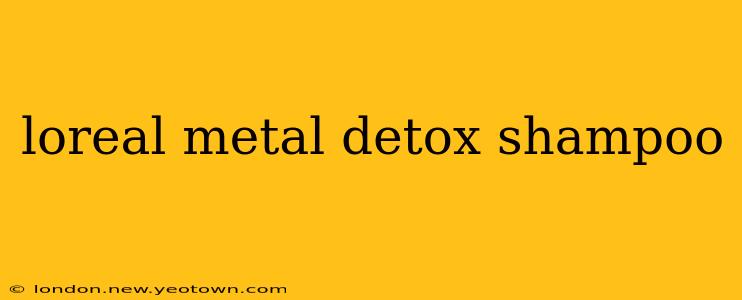 loreal metal detox shampoo