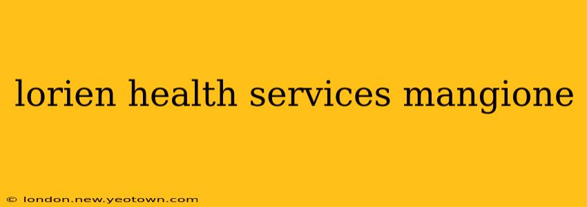 lorien health services mangione