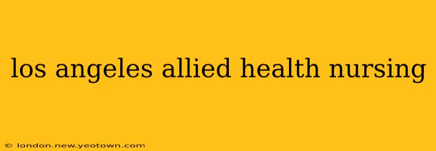 los angeles allied health nursing