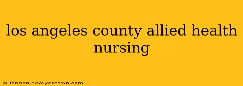 los angeles county allied health nursing